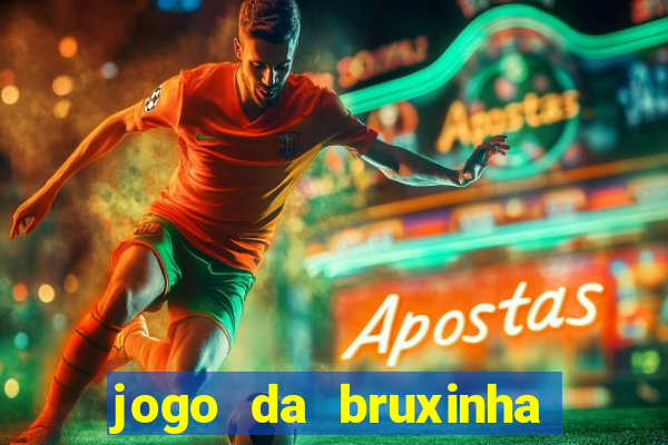 jogo da bruxinha ganhar dinheiro